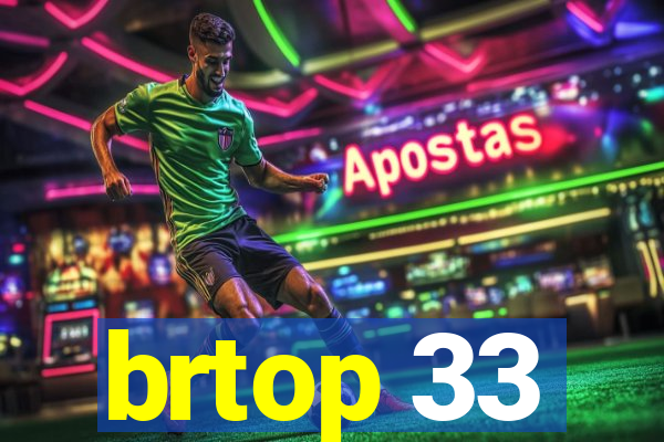 brtop 33